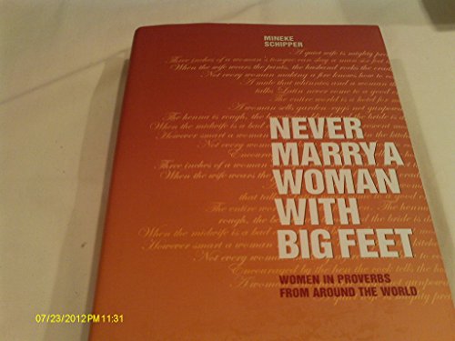 cover image Never Marry a Woman with Big Feet: Women in Proverbs from Around the World