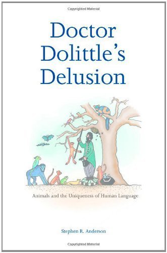 cover image Doctor Dolittle's Delusion: Animals and the Uniqueness of Human Language