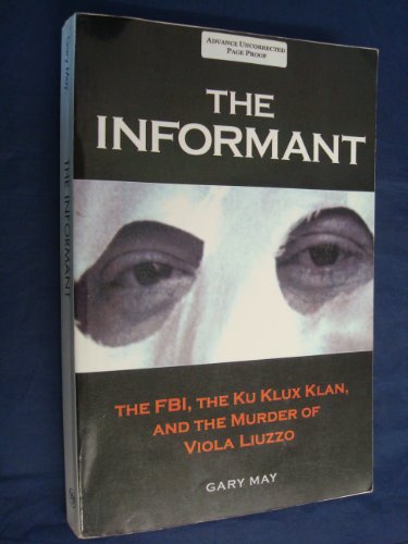 cover image THE INFORMANT: The FBI, the Ku Klux Klan, and the Murder of Viola Liuzzo