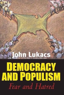 DEMOCRACY AND POPULISM: Fear and Hatred