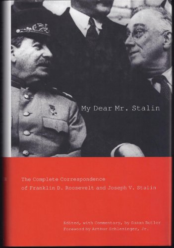 cover image My Dear Mr. Stalin: The Complete Correspondence of Franklin D. Roosevelt and Joseph V. Stalin