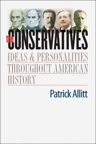 cover image The Conservatives: Ideas and Personalities Throughout American History