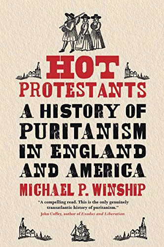 cover image Hot Protestants: A History of Puritanism in England and America