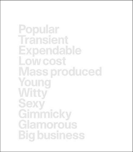 cover image Pop Art Is: Popular, Transient, Expendable, Low Cost, Mass Produced, Young, Witty, Sexy, Gimmicky, Glamorous, Big Business