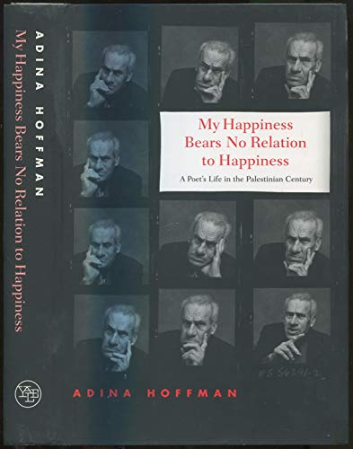 cover image My Happiness Bears No Relation to Happiness: A Poet’s Life in the Palestinian Century
