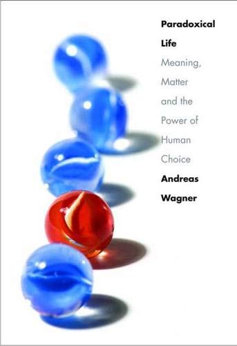 cover image Paradoxical Life: Meaning, Matter, and the Power of Human Choice