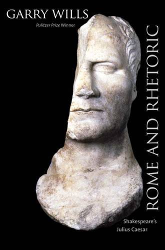 cover image Rome and Rhetoric: Shakespeare’s Julius Caesar