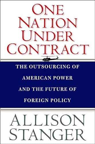 cover image One Nation Under Contract: The Outsourcing of American Power and the Future of Foreign Policy