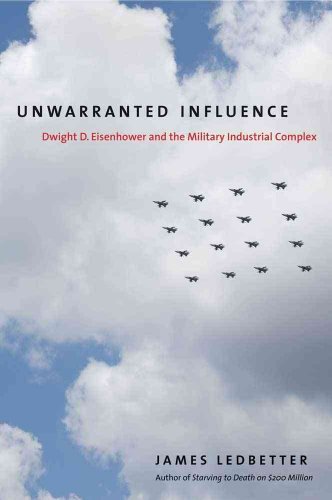cover image Unwarranted Influence: Dwight D. Eisenhower and the Military Industrial Complex