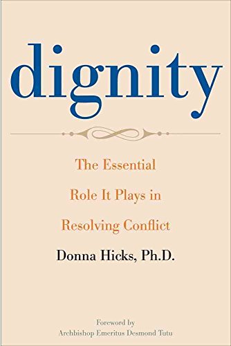cover image Dignity: The Essential Role It Plays in Resolving Conflict