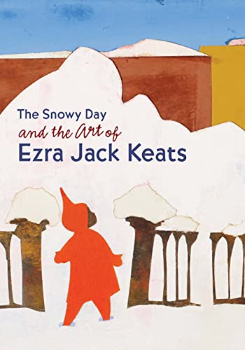 cover image The Snowy Day and the Art of Ezra Jack Keats