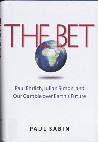 cover image The Bet: Paul Ehrlich, Julian Simon, and Our Gamble over Earth's Future