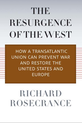 cover image The Resurgence of the West: How a Transatlantic Union Can Prevent War and Restore the United States and Europe