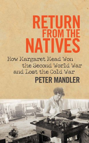 cover image Return From The Natives: How Margaret Mead Won the Second World War and Lost the Cold War