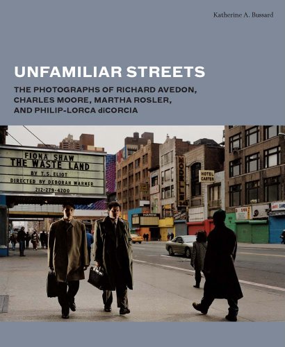 cover image Unfamiliar Streets: The Photographs of Richard Avedon, Charles Moore, Martha Rosler, and Philip-Lorca diCorcia