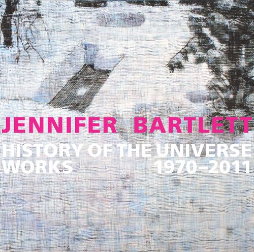 cover image Jennifer Bartlett: History of the Universe, Works 1970–2011