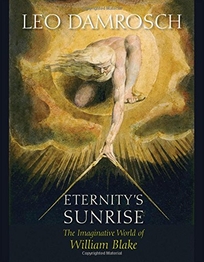 Eternity’s Sunrise: The Imaginative World of William Blake