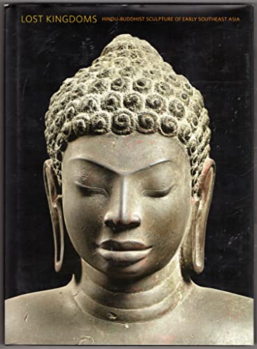 cover image Lost Kingdoms: Hindu-Buddhist Sculpture of Early Southeast Asia
