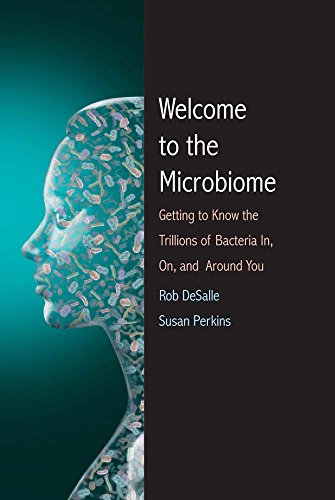 cover image Welcome to the Microbiome: Getting to Know the Trillions of Bacteria and Other Microbes in, on, and Around You
