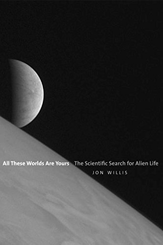 cover image All These Worlds Are Yours: The Scientific Search for Alien Life