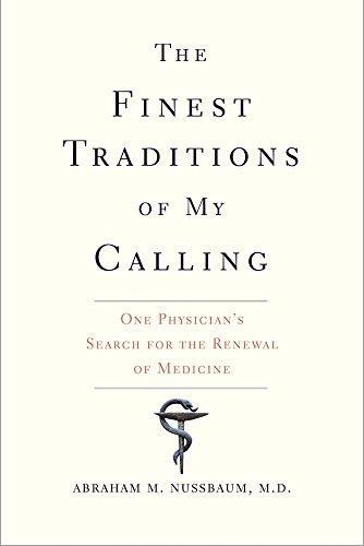 cover image The Finest Traditions of My Calling: One Physician’s Search for the Renewal of Medicine