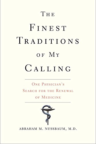 cover image The Finest Traditions of My Calling: One Physician’s Search for the Renewal of Medicine