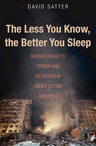 cover image The Less You Know, the Better You Sleep: Russia’s Road to Terror and Dictatorship Under Yeltsin and Putin
