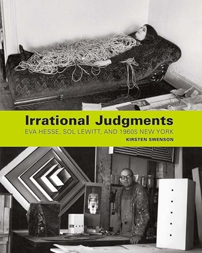 cover image Irrational Judgments: Eva Hesse, Sol LeWitt, and 1960s New York