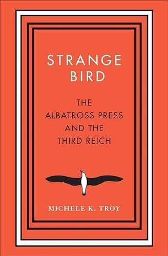 cover image Strange Bird: The Albatross Press and the Third Reich 