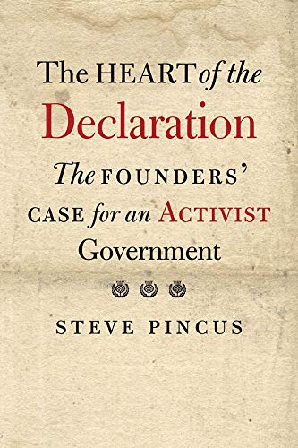 cover image The Heart of the Declaration: The Founders’ Case for an Activist Government 