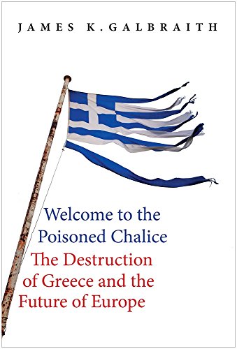 cover image Welcome to the Poisoned Chalice: The Destruction of Greece and the Future of Europe