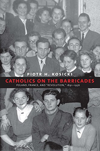cover image Catholics on the Barricades: Poland, France, and “Revolution,” 1891-1956