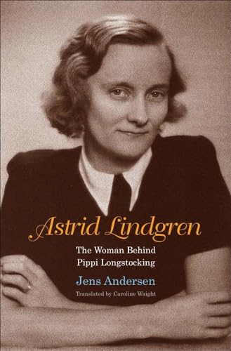 cover image Astrid Lindgren: The Woman Behind Pippi Longstocking
