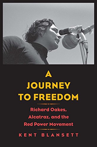 cover image A Journey to Freedom: Richard Oakes, Alcatraz, and the Red Power Movement
