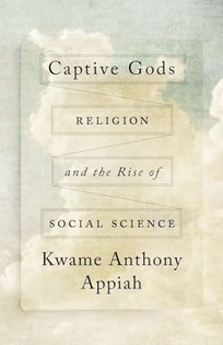 Captive Gods: Religion and the Rise of Social Science
