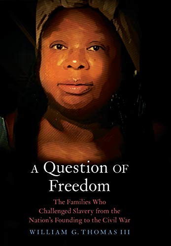 cover image A Question of Freedom: The Families Who Challenged Slavery from the Nation’s Founding to the Civil War