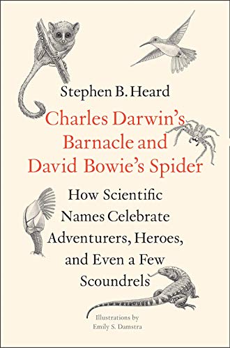 cover image Charles Darwin’s Barnacle and David Bowie’s Spider: How Scientific Names Celebrate Adventurers, Heroes, and Even a Few Scoundrels