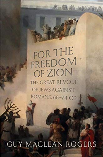 cover image For the Freedom of Zion: The Great Revolt of Jews against Romans, 66–74 CE