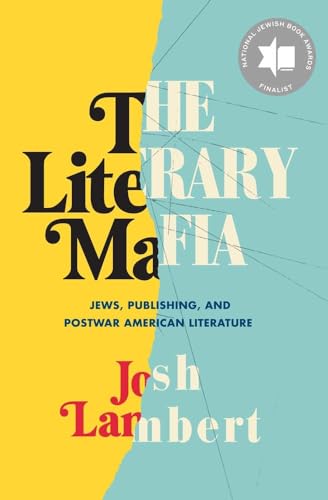 cover image The Literary Mafia: Jews, Publishing, and Postwar American Literature