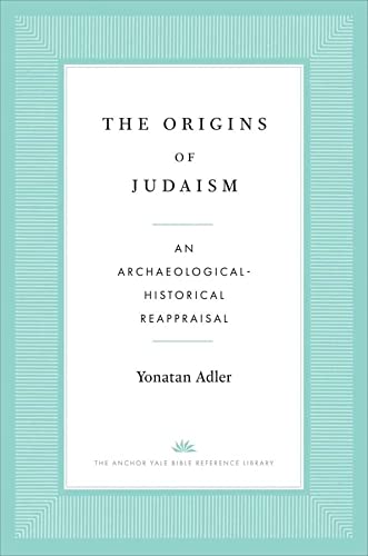 cover image The Origins of Judaism: An Archaeological-Historical Reappraisal