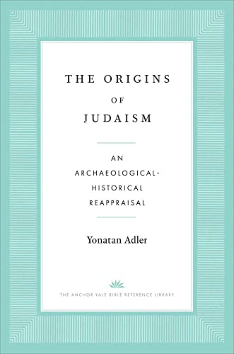 cover image The Origins of Judaism: An Archaeological-Historical Reappraisal