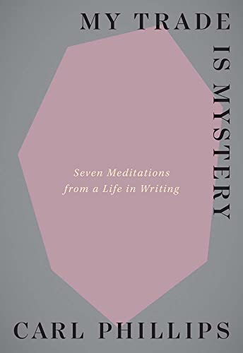 cover image My Trade Is Mystery: Seven Meditations from a Life in Writing