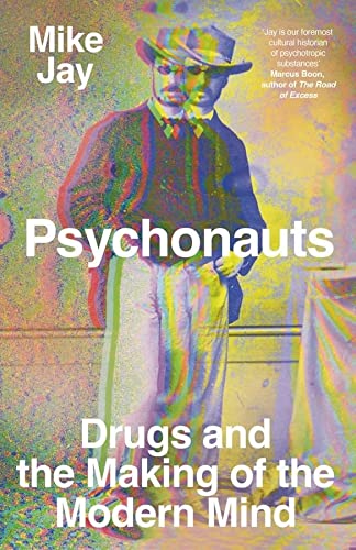 cover image Psychonauts: Drugs and the Making of the Modern Mind