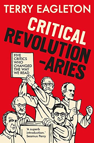 cover image Critical Revolutionaries: Five Critics Who Changed The Way We Read
