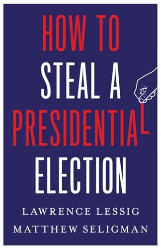 cover image How to Steal a Presidential Election