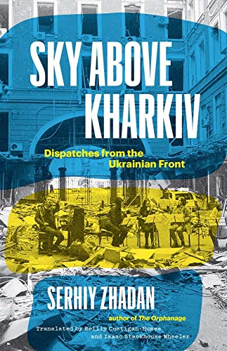 cover image Sky Above Kharkiv: Dispatches from the Ukranian Front