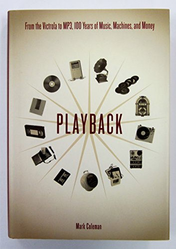 cover image PLAYBACK: From the Victrola to MP3, 100 Years of Music, Machines, and Money