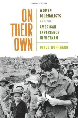 cover image On Their Own: Women Journalists and the American Experience in Vietnam