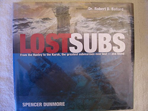 cover image Lost Subs: From the Hunley to the Kursk, the Greatest Submarines Ever Lost-And Found