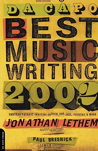 cover image DA CAPO BEST MUSIC WRITING 2002: The Year's Finest Writing on Rock, Pop, Jazz, Country & More